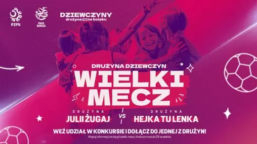 PZPN zaprasza na Wielki Mecz influencerek. Na murawie spotkają się Julia Żugaj i Hejka Tu Lenka