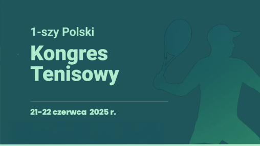 Polski tenis debatuje. Zapowiedź I Kongresu Tenisowego 2025 w Łodzi